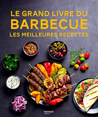 Le grand livre du barbecue: Les meilleures recettes von MANGO