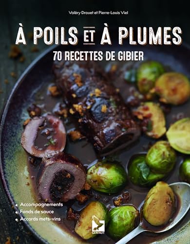 A poils et à plumes: 70 recettes de gibier