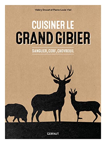 Cuisiner le grand gibier: Sanglier, cerf, chevreuil von GERFAUT