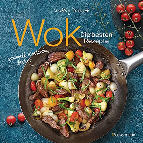 Wok - Die besten Rezepte. Schnell, einfach, lecker. 31 traditionelle und neue Rezepte. Ideal für Einsteiger: Mit Fleisch, Fisch und Gemüse. Vegetarisch oder vegan. Wok - Die besten Rezepte. Schnell, einfach, lecker. 31 traditionelle und neue Rezepte. Ideal für Einsteiger: Mit Fleisch, Fisch und Gemüse. Vegetarisch oder vegan.