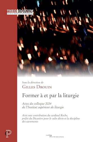 Former à et pour la liturgie: Actes du colloque 2024 de l'Institut supérieur de liturgie von CERF