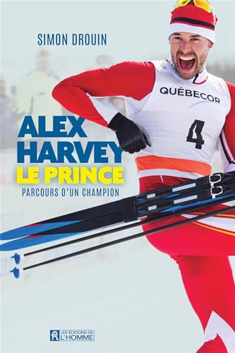 ALEX HARVEY, LE PRINCE. PARCOURS D'UN CHAMPION von DE L HOMME