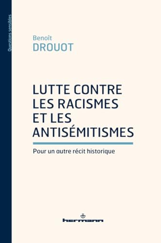 Lutte contre les racismes et les antisémitismes: Pour un autre récit historique von Hermann