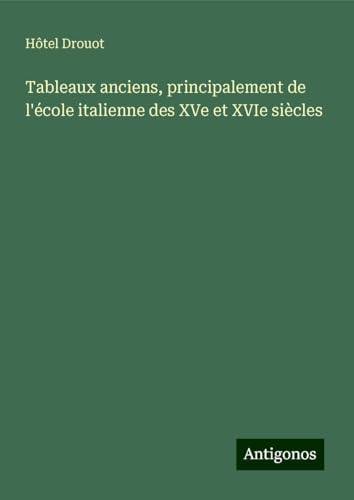 Tableaux anciens, principalement de l'école italienne des XVe et XVIe siècles Tableaux anciens, principalement de l'école italienne des XVe et XVIe siècles von Antigonos Verlag