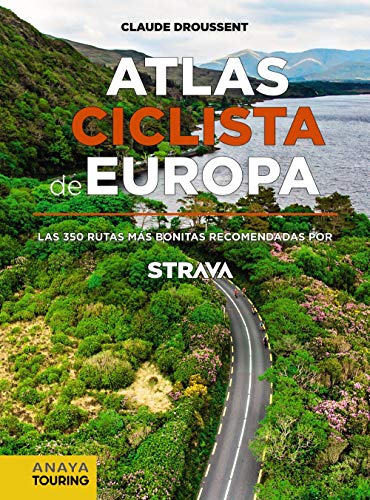 Atlas Ciclista de Europa: Las 350 rutas más bonitas recomendadas por STRAVA (Guías Singulares) von Anaya Touring