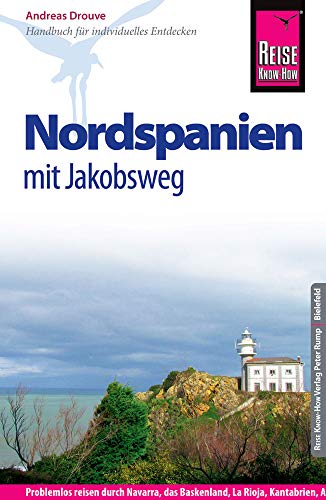 Reise Know-How Nordspanien mit Jakobsweg: Reiseführer für individuelles Entdecken Reise Know-How Nordspanien mit Jakobsweg: Reiseführer für individuelles Entdecken
