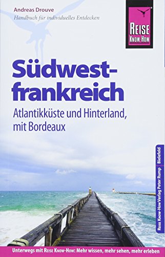 Reise Know-How Reiseführer Südwestfrankreich - Atlantikküste und Hinterland (mit Bordeaux)