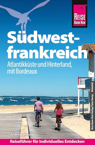 Reise Know-How Reiseführer Südwestfrankreich - Atlantikküste und Hinterland, mit Bordeaux von Reise Know-How Rump GmbH