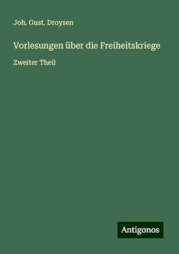 Vorlesungen über die Freiheitskriege: Zweiter Theil