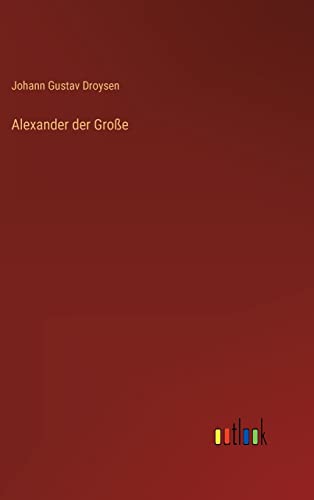 Alexander der Große von Outlook Verlag