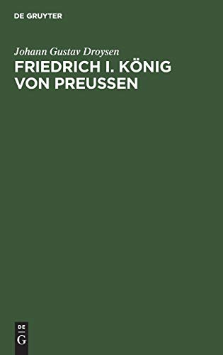 Friedrich I. König von Preußen: Mit e. Vorw. v. Eberhard Straub