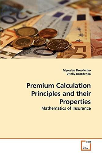 Premium Calculation Principles and their Properties: Mathematics of Insurance von VDM Verlag