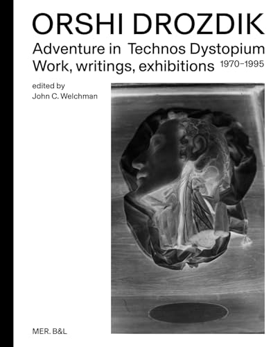 Orshi Drozdik - Adventures in Technos Dystopium - Work, writings, exhibitions 1970-1995 von MER
