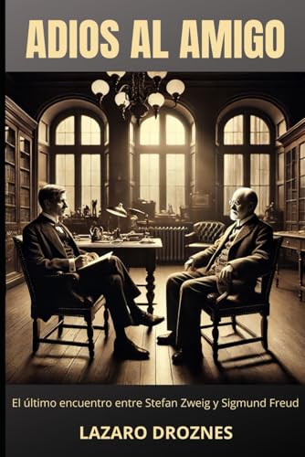 ADIÓS AL AMIGO. El último encuentro entre Stefan Zweig y Sigmund Freud: Dos de las mentes más brillantes de su tiempo se enfrentan a los horrores de un mundo al borde de la destrucción. ADIÓS AL AMIGO. El último encuentro entre Stefan Zweig y Sigmund Freud: Dos de las mentes más brillantes de su tiempo se enfrentan a los horrores de un mundo al borde de la destrucción. von Independently published
