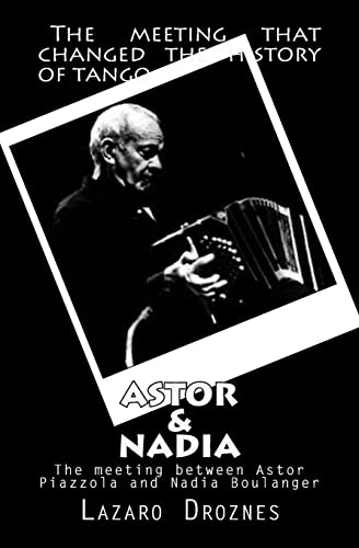 Astor&Nadia (English version): The meeting between Nadia Boulanger and Astor Piazzolla