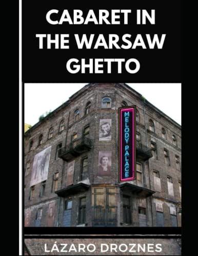 CABARET IN THE WARSAW GHETTO: Theatre, songs and humor to survive in hell. Theater, music, cabaret, and opera were the pillars of the spiritual resistance that enabled the Jewish people to survive.