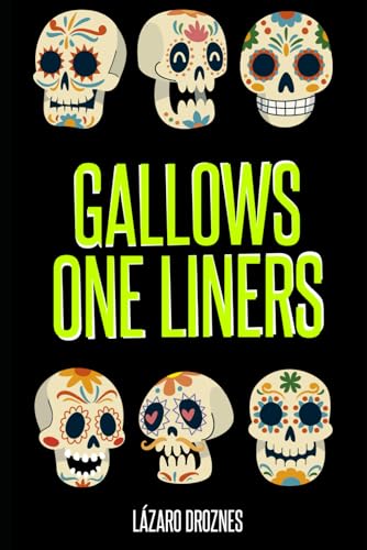GALLOWS ONE LINERS: One-liners for wakes, burials, cemeteries, gallows, and scaffolds. von Independently published