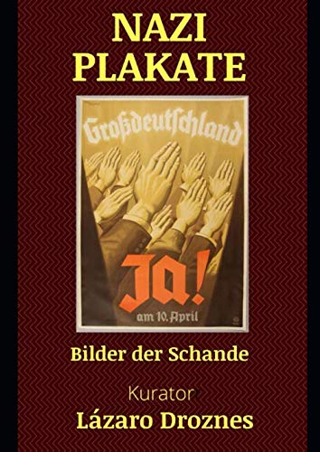 NAZI PLAKATE: Bilder der Schande (GESCHICHTSERZÄHLENDE POSTERN) NAZI PLAKATE: Bilder der Schande (GESCHICHTSERZÄHLENDE POSTERN)