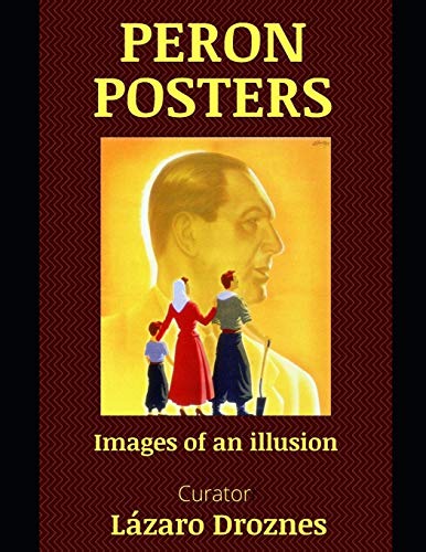 PERON POSTERS: Images of an illusion (HISTORY TELLING POSTERS) von Independently Published