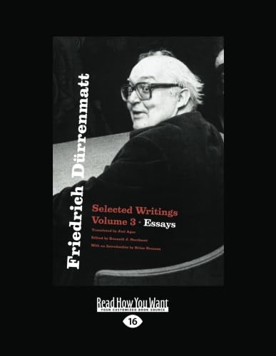 Friedrich Drrenmatt: Selected Writings, Volume 3, Essays: Selected Writings, Volume 3, Essays: Selected Writings: Essays