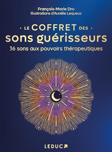 Le Coffret des sons guérisseurs: 36 sons aux pouvoirs thérapeutiques von LEDUC