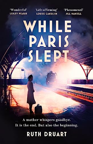 While Paris Slept: A mother faces a heartbreaking choice in this bestselling story of love and courage in World War 2