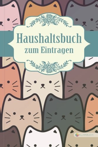 KLARBUCH Haushaltsbuch zum Eintragen "Kätzchen": Geld verdienen, vermehren und sparen im Alltag und Haushalt (inklusive 33 Profi-Spartipps), A5, Für Singles und Paare von CreateSpace Independent Publishing Platform
