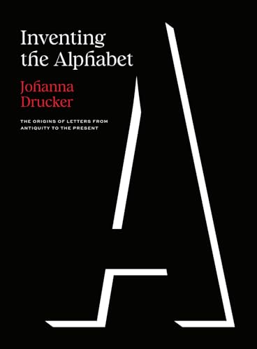 Inventing the Alphabet: The Origins of Letters from Antiquity to the Present von University of Chicago Pr.