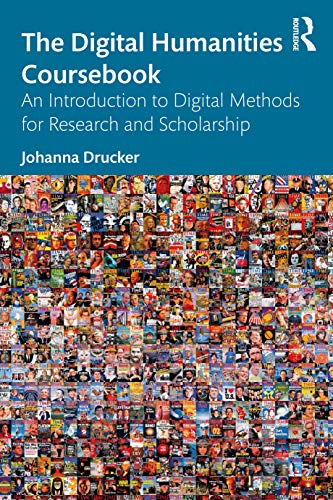 The Digital Humanities Coursebook: An Introduction to Digital Methods for Research and Scholarship