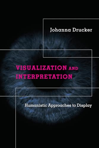 Visualization and Interpretation: Humanistic Approaches to Display von The MIT Press