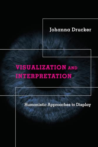 Visualization and Interpretation: Humanistic Approaches to Display von MIT Press