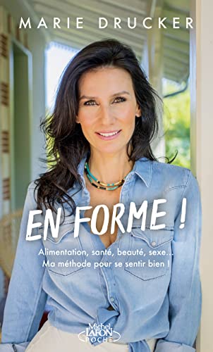 En forme !: Alimentation, santé, beauté, sexe... Ma méthode pour se sentir (vraiment) bien !