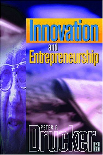 Innovation and Entrepreneurship. Practice and Principles.