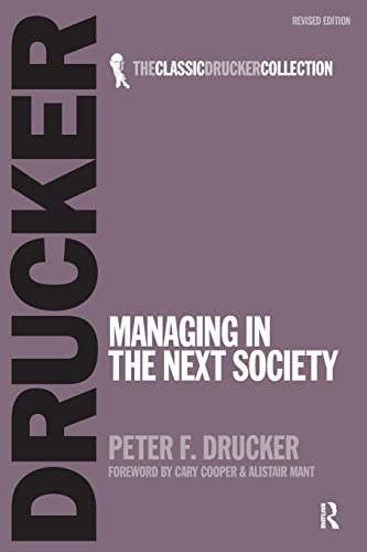 Managing in the Next Society: Forew. by Cary Cooper and Alistair Mant (Classic Drucker Collection)