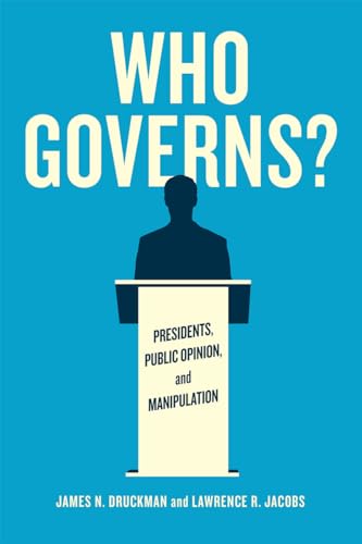 Who Governs?: Presidents, Public Opinion, and Manipulation (Chicago Studies in American Politics) von University of Chicago Press