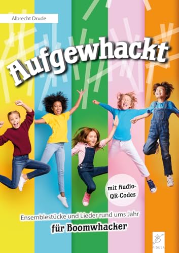 Aufgewhackt: Ensemblestücke und Lieder rund ums Jahr für Boomwhacker