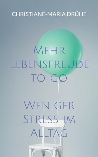 Mehr Lebensfreude to go: Weniger Stress im Alltag
