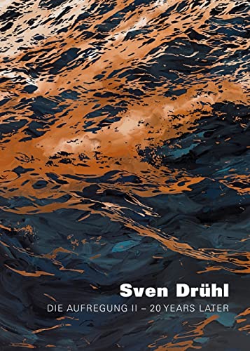 Sven Drühl: Die Aufregung. 20 years later!