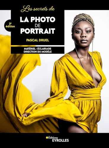 Les secrets de la photo de portrait, 2e édition: Matériel - Eclairage - Direction du modèle von EYROLLES