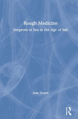 Rough Medicine: Surgeons at Sea in the Age of Sail von Routledge