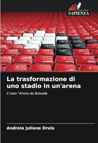 La trasformazione di uno stadio in un'arena: il caso "Arena da Baixada von Edizioni Sapienza