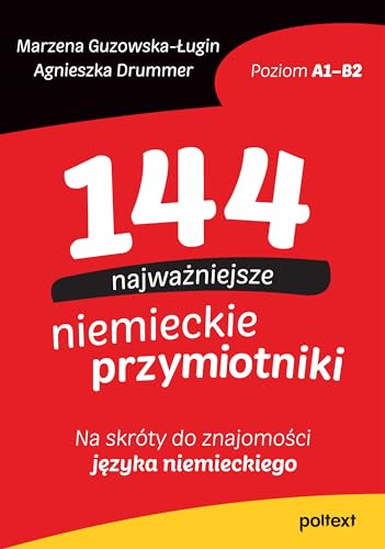 144 najważniejsze niemieckie przymiotniki: Na skróty do znajomości języka niemieckiego