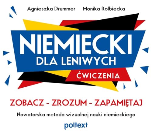 Niemiecki dla leniwych Ćwiczenia A1-B2: Zobacz – Zrozum – Zapamiętaj. Nowatorska metoda wizualnej nauki niemieckiego