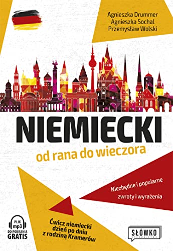 Niemiecki od rana do wieczora: Ćwicz niemiecki dzień po dniu z rodziną Kramerów