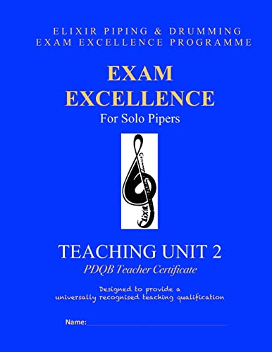 Exam Excellence for Solo Pipers: Teaching Unit 2: PDQB Teacher Certificate