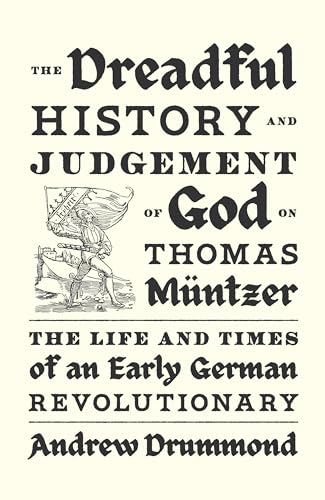 The Dreadful History and Judgement of God on Thomas Müntzer: The Life and Times of an Early German Revolutionary von Verso
