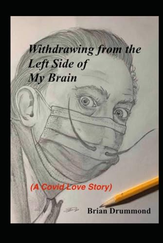 Withdrawing from the Left Side of My Brain: A Covid Love Story von Independently published