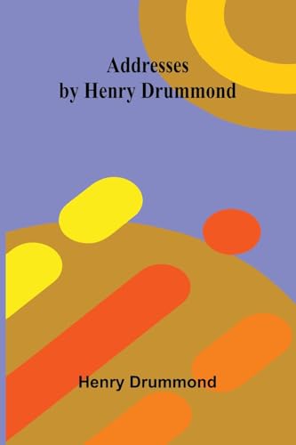 Addresses by Henry Drummond von Alpha Edition