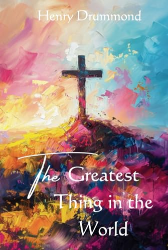 The Greatest Thing in the World The Greatest Thing in the World von Independently published