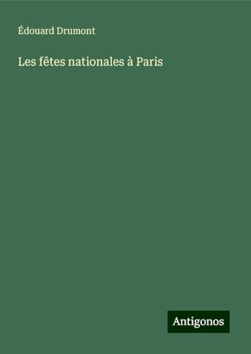 Les fêtes nationales à Paris von Antigonos Verlag